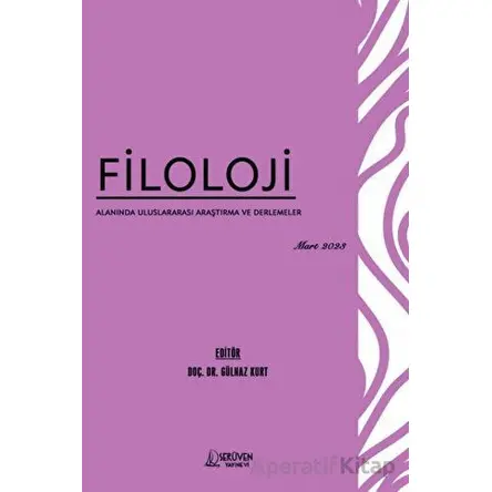 Filoloji Alanında Uluslararası Araştırma ve Derlemeler - Mart 2023 - Gülnaz Kurt - Serüven Yayınevi