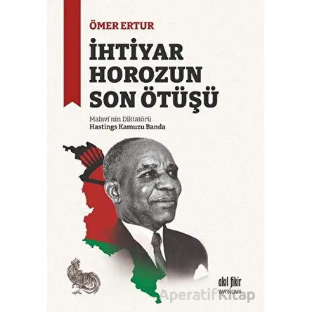 İhtiyar Horozun Son Ötüşü - Ömer Ertur - Akıl Fikir Yayınları