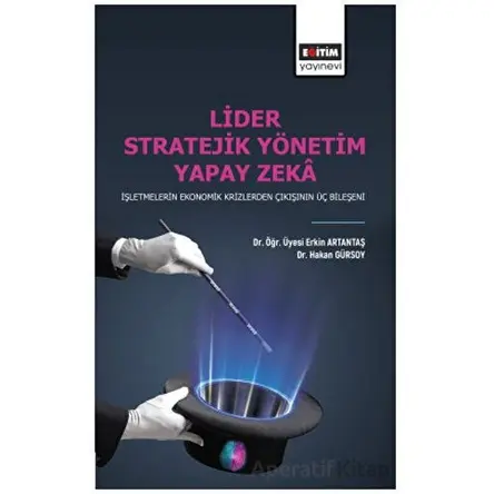 Lider Stratejik Yönetim Yapay Zeka - Erkin Artantaş - Eğitim Yayınevi - Bilimsel Eserler
