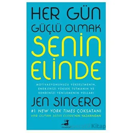 Her Gün Güçlü Olmak Senin Elinde - Jen Sincero - Olimpos Yayınları