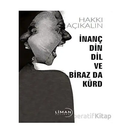 İnanç Din Dil ve Biraz Da Kürd - Hakkı Açıkalın - Liman Yayınevi