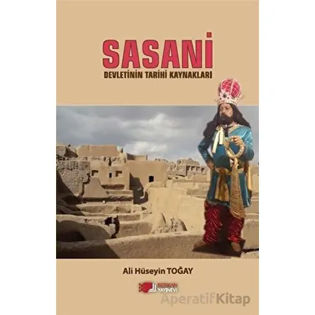 Sasani Devletinin Tarihi Kaynakları - Ali Hüseyin Toğay - Berikan Yayınevi