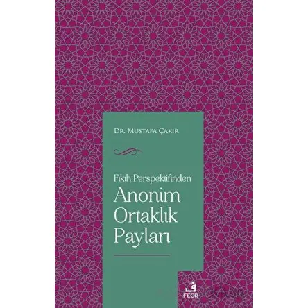 Fıkıh Perspektifinden Anonim Ortaklık Payları - Mustafa Çakır - Fecr Yayınları
