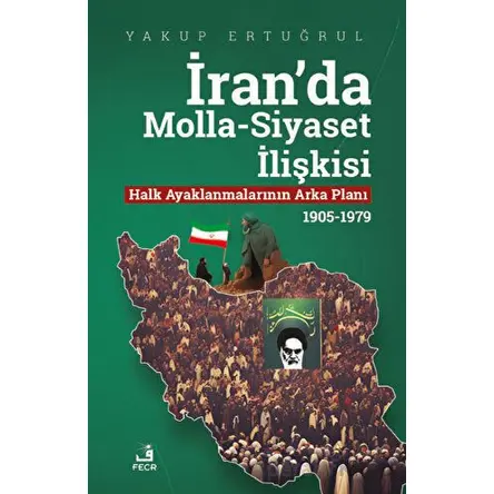 İranda Molla-Siyaset İlişkisi - Yakup Ertuğrul - Fecr Yayınları