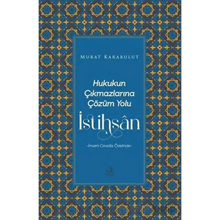 Hukukun Çıkmazlarına Çözüm Yolu İstihsan - Murat Karabulut - Fecr Yayınları