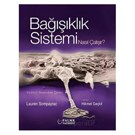 Bağışıklık Sistemi Nasıl Çalışır - Lauren Sompayrac - Palme Yayıncılık
