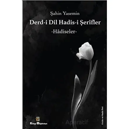 Derdi-i Dil Hadis-i Şerifler - Hadiseler - Şahin Yasemin - Kitap Müptelası Yayınları