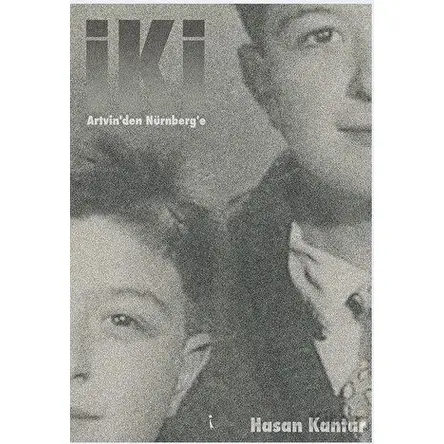 İki Artvin’den Nürnber’e - Hasan Kantar - İkinci Adam Yayınları