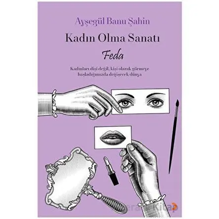 Kadın Olma Sanatı Feda - Ayşegül Banu Şahin - Cinius Yayınları