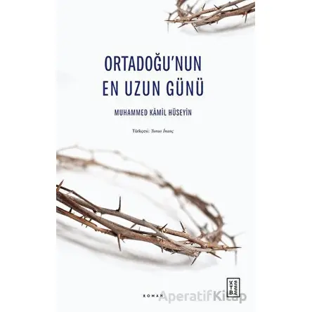 Ortadoğu’nun En Uzun Günü - Muhammed Kamil Hüseyin - Ketebe Yayınları