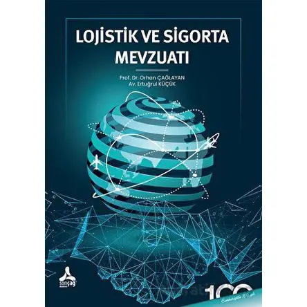 Lojistik ve Sigorta Mevzuatı - Orhan Çağlayan - Sonçağ Yayınları