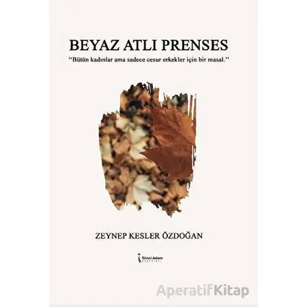 Beyaz Atlı Prenses - Zeynep Kesler Özdoğan - İkinci Adam Yayınları