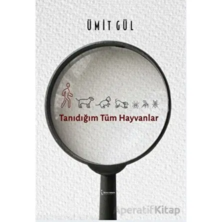 Tanıdığım Tüm Hayvanlar - Ümit Gül - İkinci Adam Yayınları