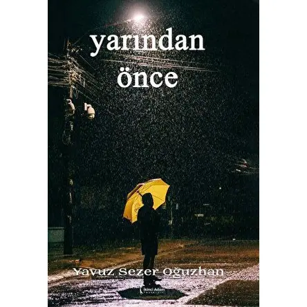 Yarından Önce - Yavuz Sezer Oğuzhan - İkinci Adam Yayınları