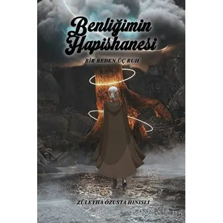 Benliğimin Hapishanesi - Bir Beden Üç Ruh - Züleyha Özusta Hınıslı - İkinci Adam Yayınları