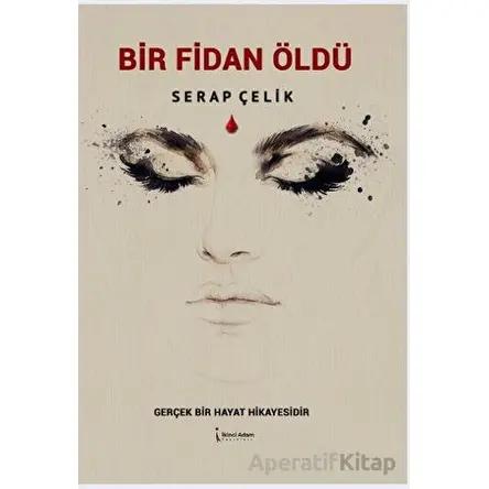 Bir Fidan Öldü - Serap Çelik - İkinci Adam Yayınları
