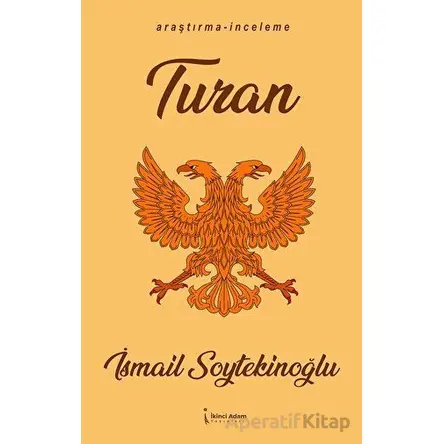Turan - İsmail Soytekinoğlu - İkinci Adam Yayınları