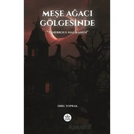 Meşe Ağacı Gölgesinde - Ebru Toprak - Elpis Yayınları