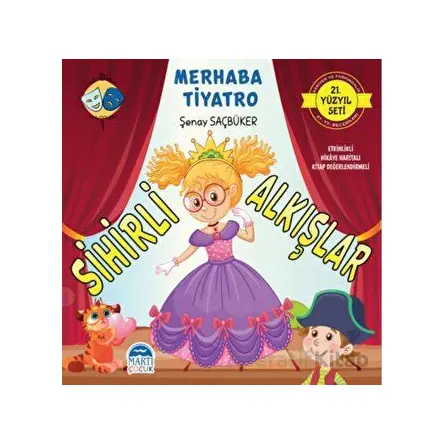 Merhaba Tiyatro - Sihirli Alkışlar - Şenay Saçbüker - Martı Çocuk Yayınları