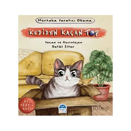Merhaba Yaratıcı Okuma - Kediden Kaçan Top - Betül İlter - Martı Çocuk Yayınları