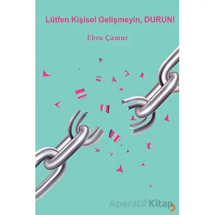 Lütfen Kişisel Gelişmeyin, Durun! - Ebru Çamur - Cinius Yayınları
