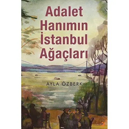 Adalet Hanımın İstanbul Ağaçları - Ayla Özberk - Cinius Yayınları