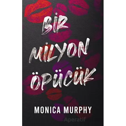 Bir Milyon Öpücük - Monica Murphy - Ren Kitap