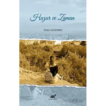 Huzur ve Zaman - Özlem Gücenmez - Paradigma Akademi Yayınları
