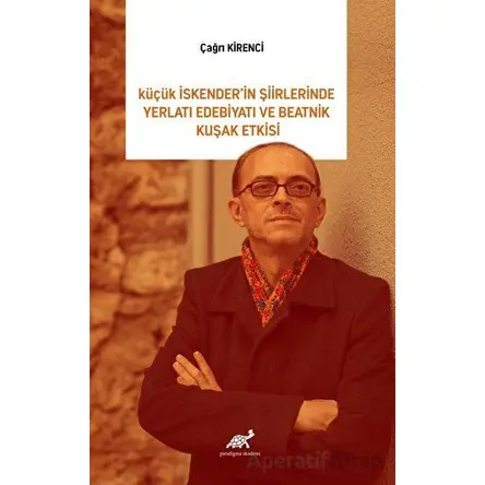 Küçük İskender’in Şiirlerinde Yeraltı Edebiyatı Ve Beatnik Kuşak Etkisi