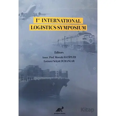 1st International Logistics Symposium - Kolektif - Paradigma Akademi Yayınları
