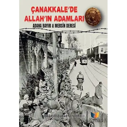 Çanakkale’de Allah’ın Adamları - İbrahim Burak Şentürk - Ateş Yayınları