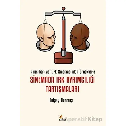 Sinemada Irk Ayrımcılığı Tartışmaları - Tolgay Durmuş - Kriter Yayınları