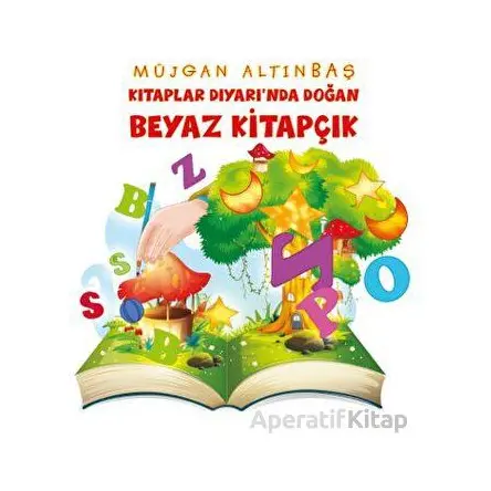 Kitaplar Diyarı’nda Doğan Beyaz Kitapçık - Müjgan Altınbaş - Platanus Publishing