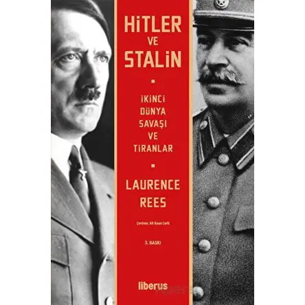 Hitler ve Stalin İkinci Dünya Savaşı ve Tiranlar - Laurence Rees - Liberus Yayınları