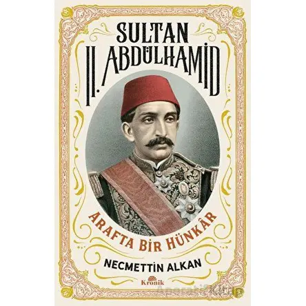 Sultan II. Abdülhamid - Necmettin Alkan - Kronik Kitap