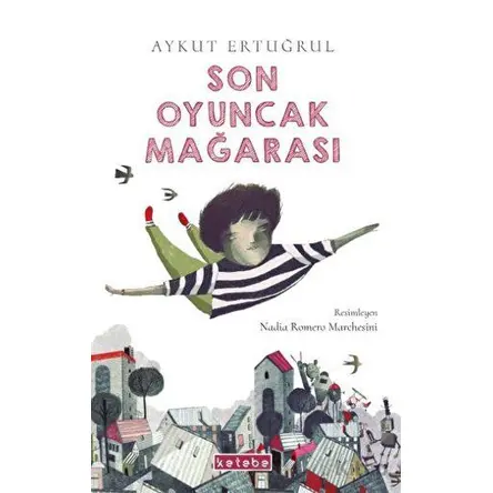 Son Oyuncak Mağarası - Aykut Ertuğrul - Ketebe Çocuk