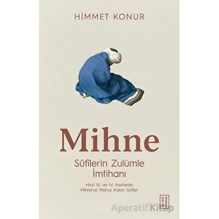 Mihne Sufilerin Zulümle İmtihanı - Himmet Konur - Ketebe Yayınları