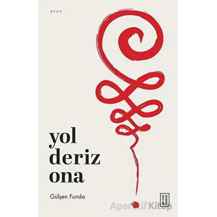 Yol Deriz Ona - Gülşen Funda - Ketebe Yayınları