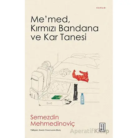 Me’med, Kırmızı Bandana ve Kar Tanesi - Semezdin Mehmedinoviç - Ketebe Yayınları
