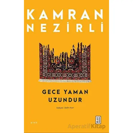 Gece Yaman Uzundur - Kamran Nezirli - Ketebe Yayınları