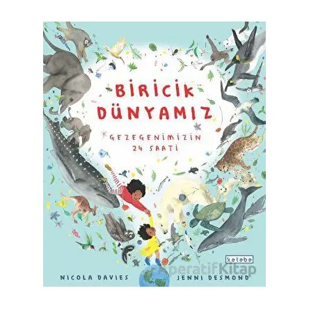 Biricik Dünya’mız - Nicola Davies - Ketebe Çocuk
