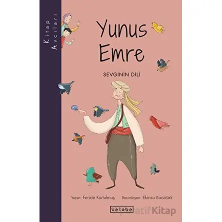 Kitap Avcıları-Yunus Emre - Feride Kurtulmuş - Ketebe Çocuk