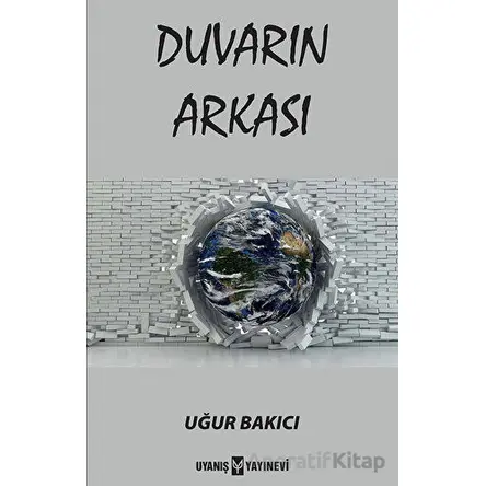 Duvarın Arkası - Uğur Bakıcı - Uyanış Yayınevi