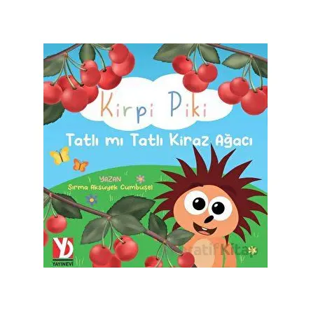 Kirpi Piki Tatlı mı Tatlı Kiraz Ağacı - Sırma Aksüyek Cümbüşel - Yazardan Direkt Yayınevi