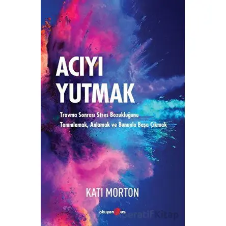 Acıyı Yutmak - Kati Morton - Okuyan Us Yayınları