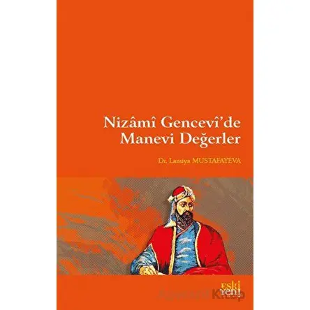 Nizami Gencevi’de Manevi Değerler - Lamiya Mustafayeva - Eski Yeni Yayınları