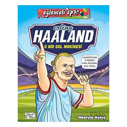 Erling Haaland - O Bir Gol Makinesi - Hüseyin Keleş - Eğlenceli Bilgi Yayınları