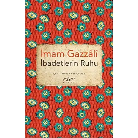 İbadetlerin Ruhu - İmam Gazali - Sufi Kitap
