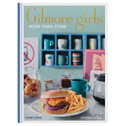 Gilmore Girls: Resmi Yemek Kitabı - Kristen Mulrooney - Teras Kitap