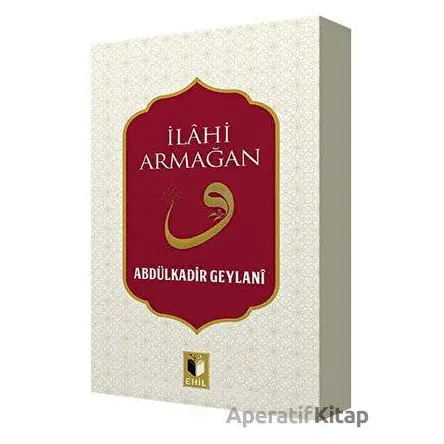 İlahi Armağan - Abdulkadir Geylani - Ehil Yayınları